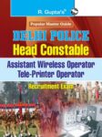 Delhi Police: Head Constable (Assistant Wireless/Tele-Printer Operator) Recruitment Exam Guide