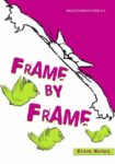 FRAME BY FRAME