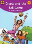 Drona and the ball game and The proud mountain
