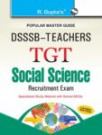 DSSSB: Teachers TGT Social Science Recruitment Exam Guide