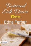 Buttered Side Down: Stories by Edna Ferber