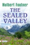 The Sealed Valley by Hulbert Footner