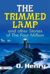 The Trimmed Lamp, and other Stories of the Four Million by O. Henry