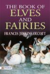 The Book of Elves and Fairies by Frances Jenkins Olcott