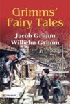 Grimms' Fairy Tales by Jacob Grimm and Wilhelm Grimm