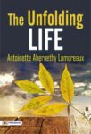 The Unfolding Life by Antoinette Abernethy Lamoreaux