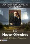 The Horse-Stealers and Other Stories by  Anton Pavlovich Chekhov