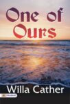 One of Ours by  Willa Cather
