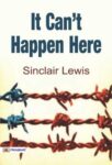 It Can't Happen Here by Sinclair Lewis