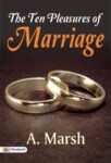 The Ten Pleasures of Marriage by A. Marsh