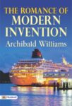 The Romance of Modern Invention by Archibald Williams
