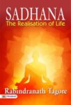 Sadhana : The Realisation of Life by Rabindranath Tagore