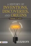 A History of Inventions, Discoveries, and Origins, Volume 1 (of 2) by Beckmann