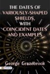 The Dates of Variously-shaped Shields, with Coincident Dates and Examples by George Grazebrook