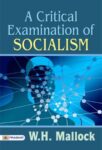 A Critical Examination of Socialism by W. H. Mallock