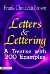 Letters & Lettering: A Treatise with 200 Examples by Frank Chouteau Brown
