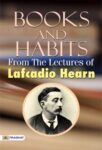 Books and Habits, from the Lectures of Lafcadio Hearn by Lafcadio Hearn
