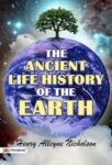 The Ancient Life History of the Earth by Henry Alleyne Nicholson