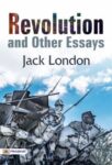 Revolution, and Other Essays by Jack London