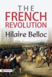 The French Revolution by Hilaire Belloc