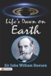 Life's Dawn on Earth by Sir John William Dawson
