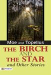 The Birch and the Star, and Other Stories by Moe and Topelius