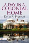 A Day in a Colonial Home by Della R. Prescott