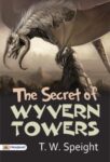 The Secret of Wyvern Towers by T. W. Speight