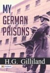 My German Prisons by H. G. Gilliland