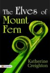 The Elves of Mount Fern by Katherine Creighton