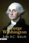 George Washington by John S. C. Abbott