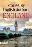 Stories by English Authors: England by Wilkie Collins et al.