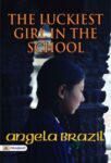 The Luckiest Girl in the School by Angela Brazil