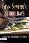 Glyn Severn's Schooldays by George Manville Fenn