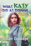 What Katy Did at School by Susan Coolidge