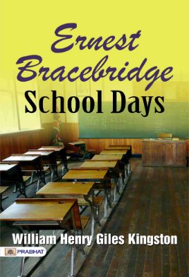6235989715388.jpg Ernest Bracebridge: School Days by William Henry Giles Kingston - Image 1