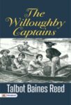The Willoughby Captains by Talbot Baines Reed