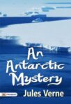 An Antarctic Mystery by Jules Verne