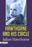 Hawthorne and His Circle by Julian Hawthorne