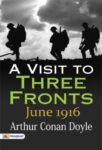 A Visit to Three Fronts: June 1916 by Arthur Conan Doyle