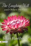 The Laughing Mill, and Other Stories by Julian Hawthorne