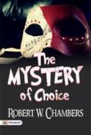 The Mystery of Choice by Robert W. Chambers