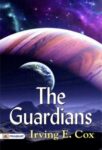 The Guardians by Irving E. Cox