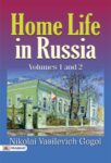 Home Life in Russia, Volumes 1 and 2 by Nikolai Vasilevich Gogol