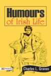 Humours of Irish Life by Charles L. Graves