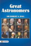 GREAT ASTRONOMERS by SIR ROBERT S. BALL