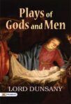 Plays of Gods and Men by Lord Dunsany