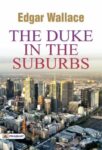 The Duke in the Suburbs by Edgar Wallace