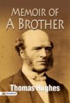 Memoir of a Brother by Thomas Hughes