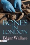 Bones in London by Edgar Wallace